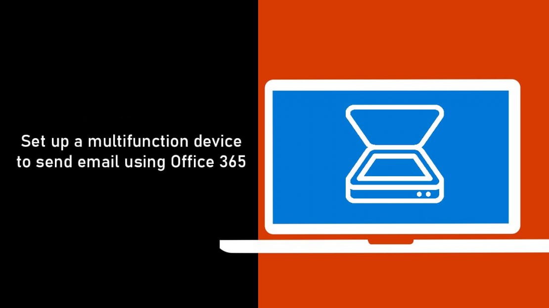 How to set up a multifunction device or application to send email using Office 365 Guava Systems